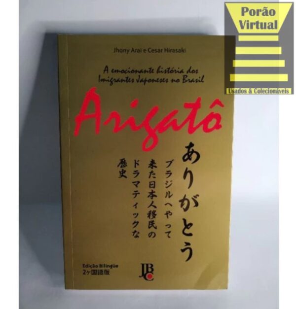 Arigato - A Emocionante História Dos Imigrantes Japoneses / Livro Bilingue